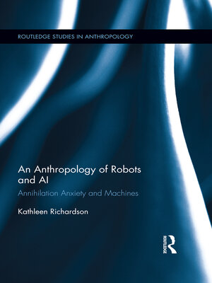 cover image of An Anthropology of Robots and AI